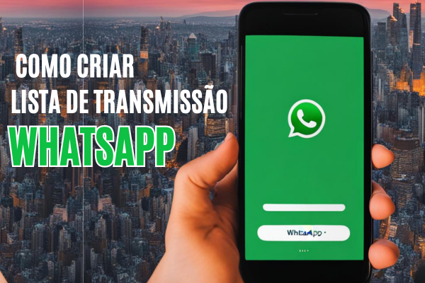 Como Criar Lista de Transmissão WhastApp – Tutorial Completo