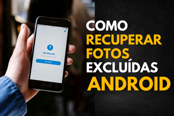 Como Recuperar Fotos Excluídas de Android em Passos Simples