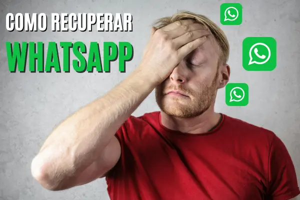 Como Recuperar WhatsApp Rápido